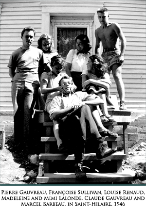 Pierre Gauvreau, Sullivan, Louise Renaud, Madeleine and Mimi Lalonde, Claude Gauvreau and Marcel Barbeau, 1946