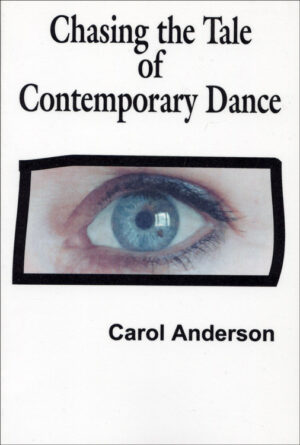 Chasing the Tail of Contemporary Dance (Part One) by Carol Anderson