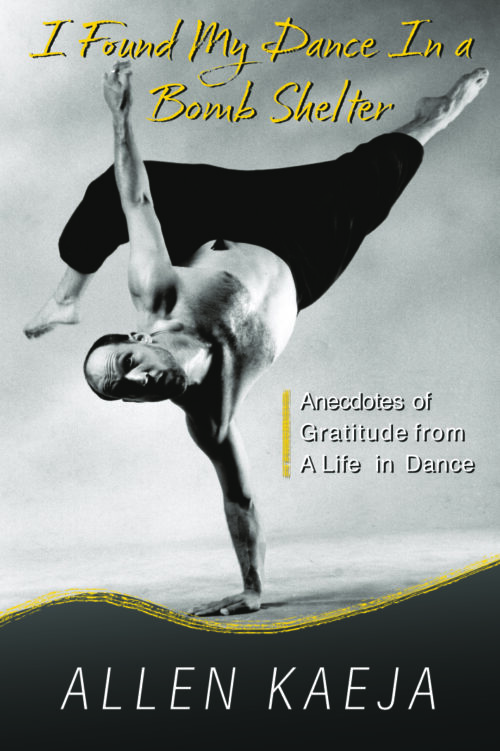 I Found My Dance In a Bomb Shelter - Anecdotes of Gratitude from A Life in Dance