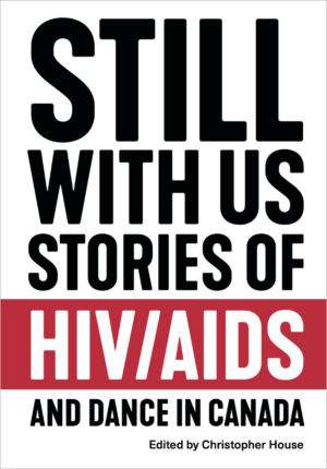Still With Us: Stories of HIV/AIDS and Dance in Canada